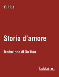 Storia d'amore. Testo cinese a fronte - Librerie.coop