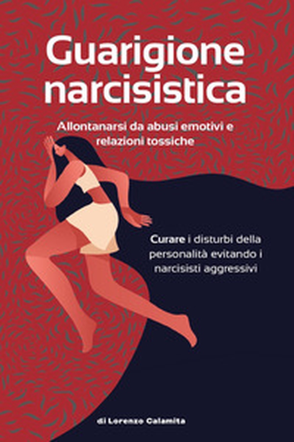 Guarigione narcisistica. Allontanarsi da abusi emotivi e relazioni tossiche - Librerie.coop Guarigione narcisistica. Allontanarsi da abusi emotivi e relazioni tossiche - Librerie.coop