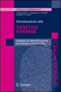 Introduzione alla genetica forense. Indagini di identificazione personale e di paternità - Librerie.coop