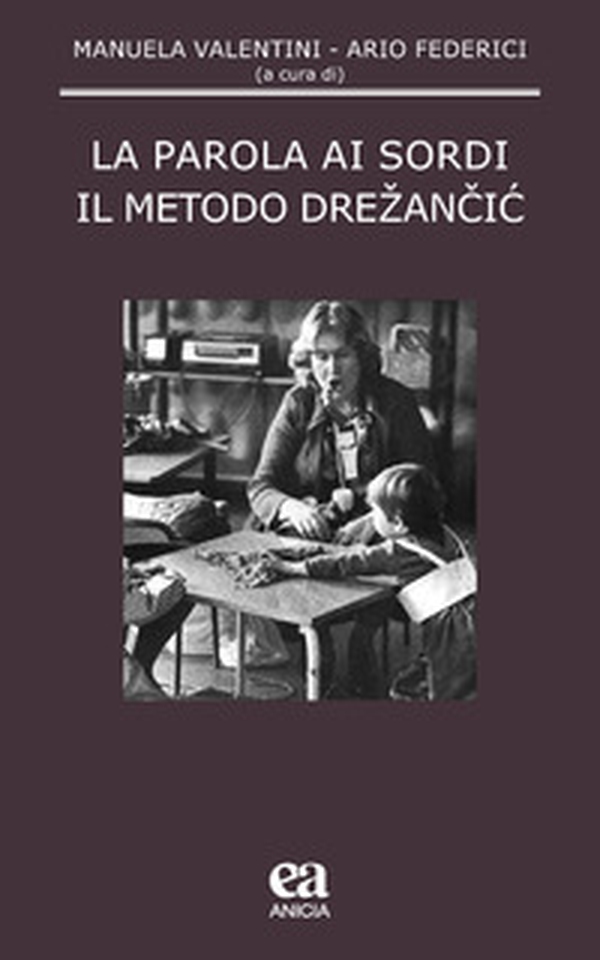 La parola ai sordi. Il metodo Drezancic - Librerie.coop La parola ai sordi. Il metodo Drezancic - Librerie.coop