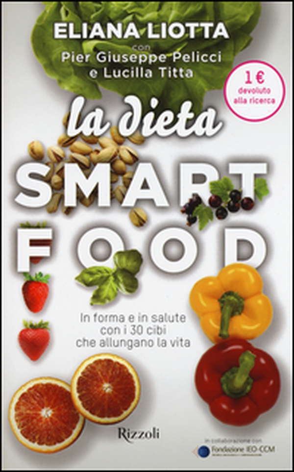 La dieta Smartfood. In forma e in salute con i 30 cibi che allungano la vita - Librerie.coop La dieta Smartfood. In forma e in salute con i 30 cibi che allungano la vita - Librerie.coop