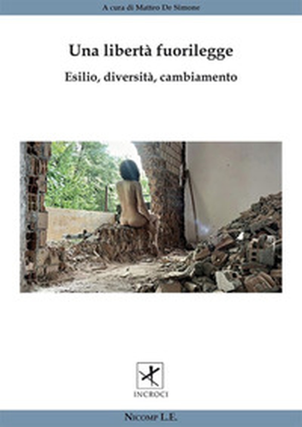 Una libertà fuorilegge. Esilio, diversità cambiamento - Librerie.coop Una libertà fuorilegge. Esilio, diversità cambiamento - Librerie.coop