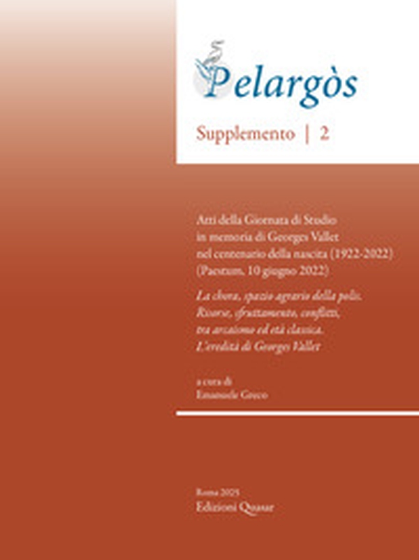 Pelargòs. Supplemento 2. Atti della Giornata di Studio in memoria di Georges Vallet nel centenario della nascita (1922-2022) (Paestum, 10 giugno 2022) - Librerie.coop