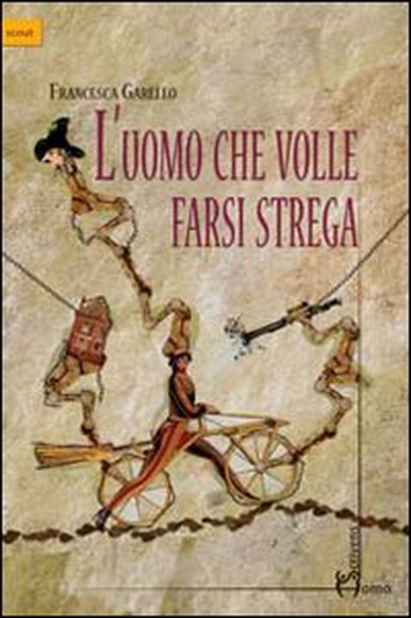 L'uomo che volle farsi strega - Librerie.coop L'uomo che volle farsi strega - Librerie.coop