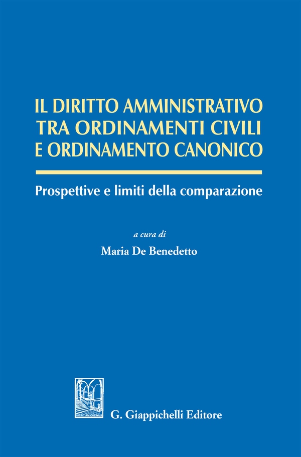 Il diritto amministrativo tra ordinamenti civili e ordinamento canonico - Librerie.coop Il diritto amministrativo tra ordinamenti civili e ordinamento canonico - Librerie.coop
