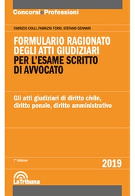 Formulario ragionato degli atti giudiziari per l'esame scritto di avvocato. Gli atti giudiziari di diritto civile, diritto penale, diritto amministrativo - Librerie.coop
