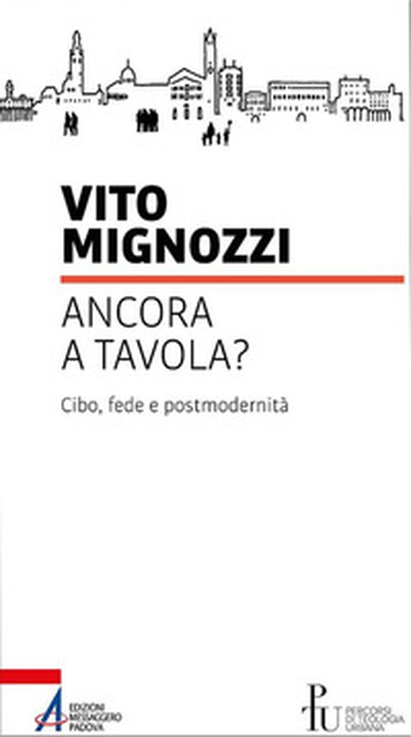Ancora a tavola? Cibo, fede e postmodernità - Librerie.coop Ancora a tavola? Cibo, fede e postmodernità - Librerie.coop