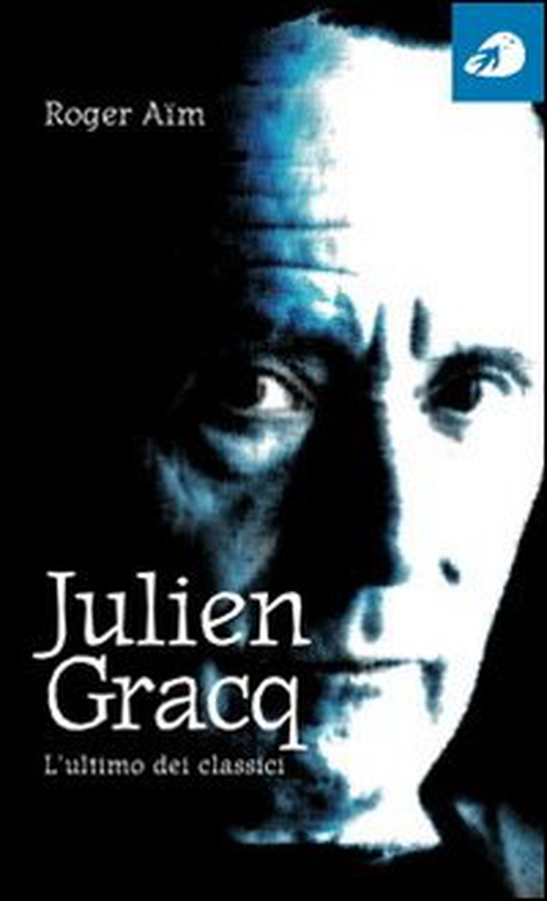 Julien Gracq. L'ultimo dei classici - Librerie.coop Julien Gracq. L'ultimo dei classici - Librerie.coop