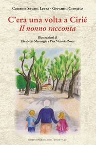 C'era una volta Ciriè. Il nonno racconta - Librerie.coop