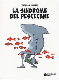 La sindrome del pescecane - Librerie.coop La sindrome del pescecane - Librerie.coop