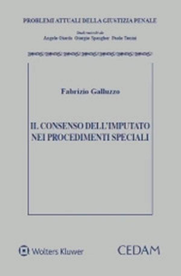 Il consenso dell'imputato nei procedimenti speciali - Librerie.coop Il consenso dell'imputato nei procedimenti speciali - Librerie.coop