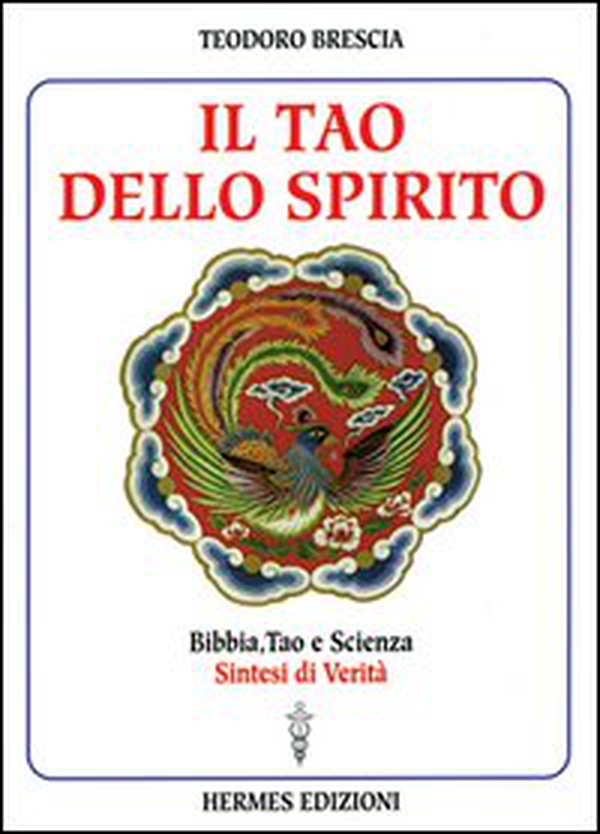 Il tao dello spirito. Bibbia, tao e scienza: sintesi di verità - Librerie.coop Il tao dello spirito. Bibbia, tao e scienza: sintesi di verità - Librerie.coop