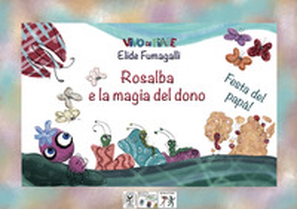 Festa del papà! Rosalba e la magia del dono. Testo in simboli. Kamishibai - Librerie.coop Festa del papà! Rosalba e la magia del dono. Testo in simboli. Kamishibai - Librerie.coop