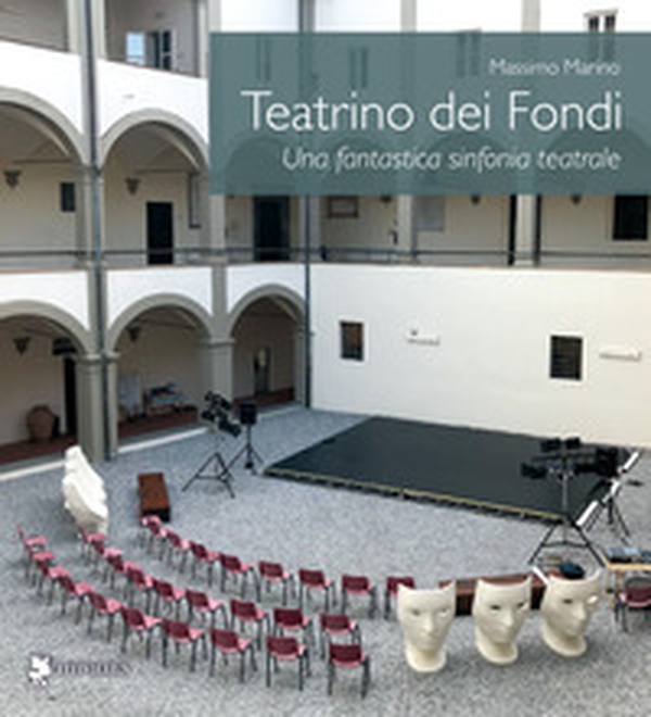 Teatrino dei Fondi. Una fantastica sinfonia teatrale - Librerie.coop Teatrino dei Fondi. Una fantastica sinfonia teatrale - Librerie.coop