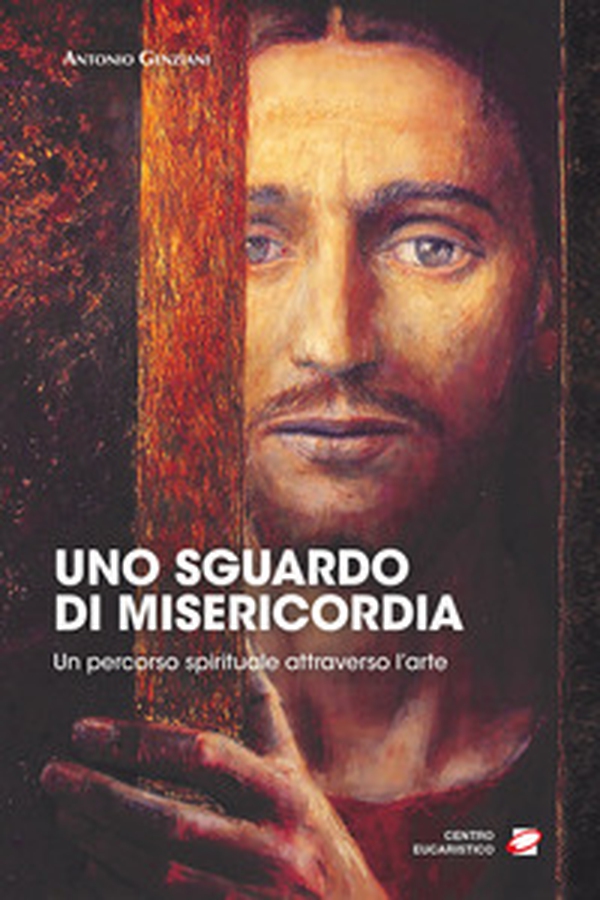 Uno sguardo di misericordia. Un percorso spirituale attraverso l'arte - Librerie.coop Uno sguardo di misericordia. Un percorso spirituale attraverso l'arte - Librerie.coop