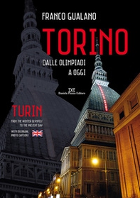 Torino. Dalle olimpiadi a oggi. Ediz. italiana e inglese - Librerie.coop