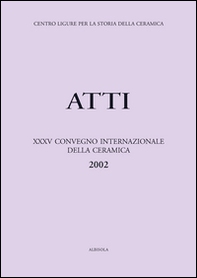 Ceramica in blu. Diffusione e utilizzazione del blu nella ceramica. Atti del 35º Convegno internazionale della ceramica (Savona, 2002) - Librerie.coop Ceramica in blu. Diffusione e utilizzazione del blu nella ceramica. Atti del 35º Convegno internazionale della ceramica (Savona, 2002) - Librerie.coop