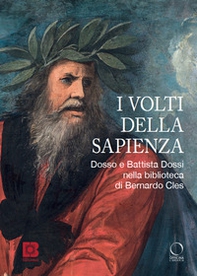 I volti della sapienza. Dosso e Battista Dossi nella biblioteca di Bernardo Cles - Librerie.coop I volti della sapienza. Dosso e Battista Dossi nella biblioteca di Bernardo Cles - Librerie.coop