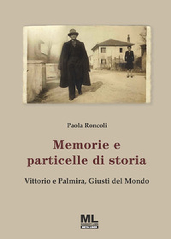 Memorie e particelle di storia. Vittorio e Palmira, Giusti del Mondo - Librerie.coop Memorie e particelle di storia. Vittorio e Palmira, Giusti del Mondo - Librerie.coop