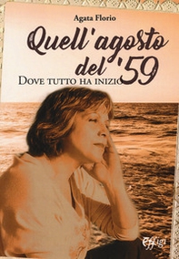Quell'agosto del '59. Dove tutto ha inizio - Librerie.coop