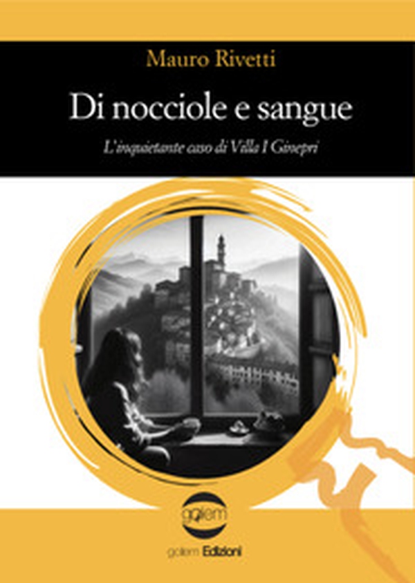 Di nocciole e sangue. L'inquietante caso di Villa I Ginepri - Librerie.coop Di nocciole e sangue. L'inquietante caso di Villa I Ginepri - Librerie.coop