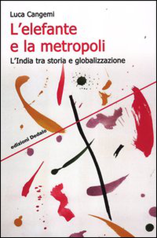 L'elefante e la metropoli. L'India tra storia e globalizzazione - Librerie.coop L'elefante e la metropoli. L'India tra storia e globalizzazione - Librerie.coop