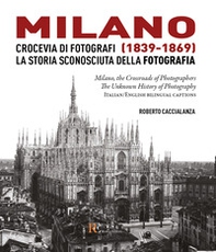 Milano crocevia di fotografi (1839-1869). La storia sconosciuta della fotografia. Ediz. italiana e inglese - Librerie.coop Milano crocevia di fotografi (1839-1869). La storia sconosciuta della fotografia. Ediz. italiana e inglese - Librerie.coop
