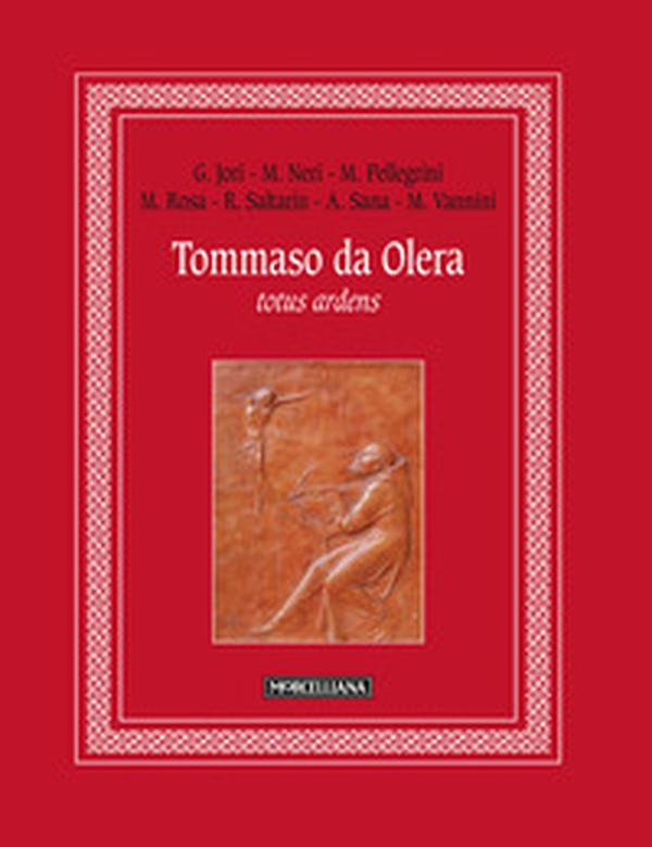 Tommaso da Olera. Totus ardens - Librerie.coop Tommaso da Olera. Totus ardens - Librerie.coop