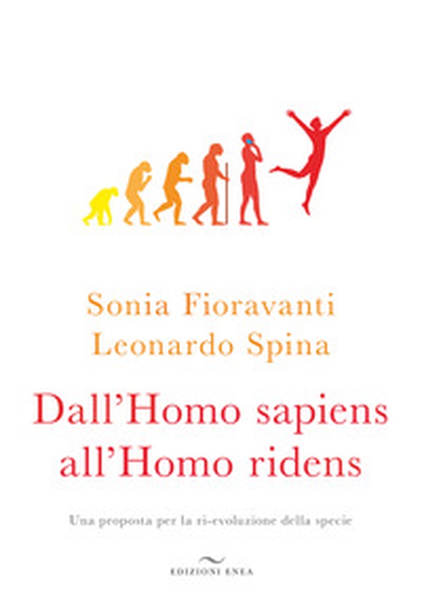 Dall'homo sapiens all'homo ridens. Una proposta per la ri-evoluzione della specie - Librerie.coop Dall'homo sapiens all'homo ridens. Una proposta per la ri-evoluzione della specie - Librerie.coop