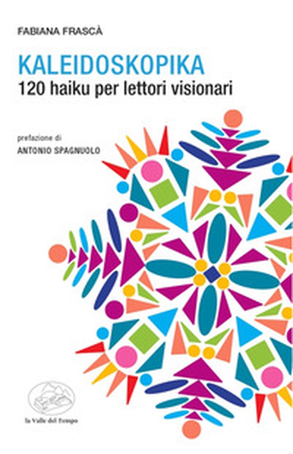 Kaleidoscopica. 120 haiku per lettori visionari - Librerie.coop Kaleidoscopica. 120 haiku per lettori visionari - Librerie.coop