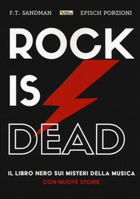 Rock is dead. Il libro nero sui misteri della musica. Con nuove storie - Librerie.coop