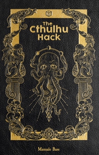 The Cthulhu Hack. Il gioco di ruolo. Manuale base - Librerie.coop