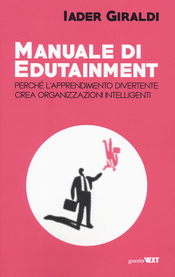 Manuale di edutainment. Perché l'apprendimento divertente crea organizzazioni intelligenti - Librerie.coop Manuale di edutainment. Perché l'apprendimento divertente crea organizzazioni intelligenti - Librerie.coop