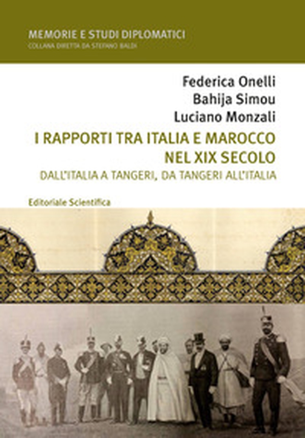 I rapporti tra Italia e Marocco nel XIX secolo. Dall'Italia a Tangeri, da Tangeri all'Italia - Librerie.coop I rapporti tra Italia e Marocco nel XIX secolo. Dall'Italia a Tangeri, da Tangeri all'Italia - Librerie.coop