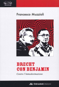 Brecht con Benjamin. Contro l'immedesimazione - Librerie.coop