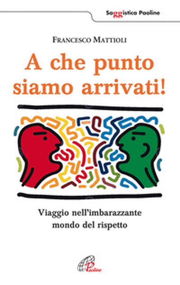 A che punto siamo arrivati! Viaggio nell'imbarazzante mondo del rispetto - Librerie.coop A che punto siamo arrivati! Viaggio nell'imbarazzante mondo del rispetto - Librerie.coop