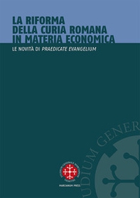 La riforma della curia romana in materia economica. Le novità di «Praedicate Evangelium» - Librerie.coop