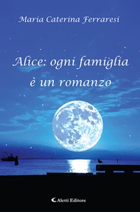Alice: ogni famiglia è un romanzo - Librerie.coop