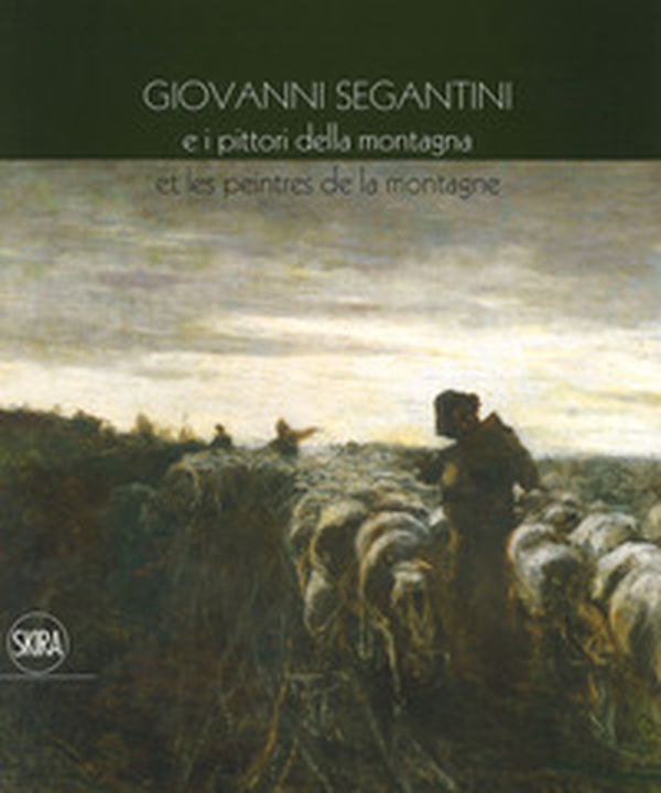 Giovanni Segantini e i pittori della montagna-Et les peinters de la montagne - Librerie.coop Giovanni Segantini e i pittori della montagna-Et les peinters de la montagne - Librerie.coop