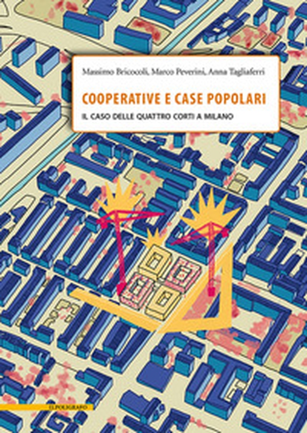 Cooperative e case popolari. Il caso delle Quattro Corti a Milano - Librerie.coop Cooperative e case popolari. Il caso delle Quattro Corti a Milano - Librerie.coop