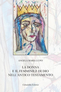 La donna e il femminile di Dio nell'Antico Testamento - Librerie.coop