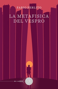 La metafisica del Vespro - Librerie.coop