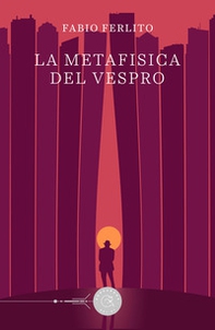 La metafisica del Vespro - Librerie.coop La metafisica del Vespro - Librerie.coop