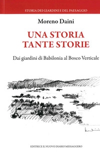 Una storia tante storie. Dai giardini di Babilonia al Bosco Verticale - Librerie.coop