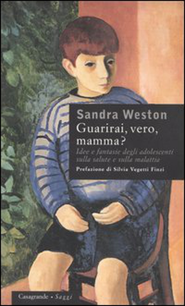 Guarirai, vero, mamma? Idee e fantasie degli adolescenti sulla salute e sulla malattia - Librerie.coop