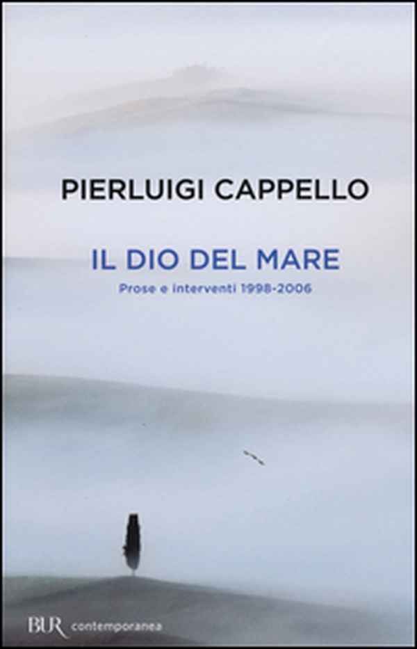 Il Dio del mare. Prose e interventi (1998-2006) - Librerie.coop Il Dio del mare. Prose e interventi (1998-2006) - Librerie.coop