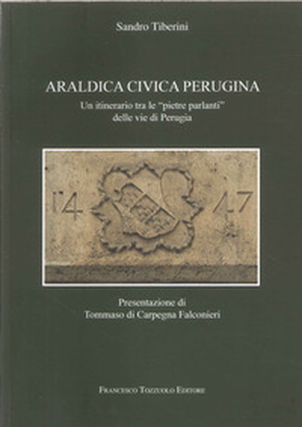 Araldica civica perugina. Un itinerario tra le "pietre parlanti" delle vie di Perugia - Librerie.coop Araldica civica perugina. Un itinerario tra le "pietre parlanti" delle vie di Perugia - Librerie.coop