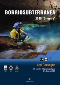 BorgioSubterranea. 2025 «Divenire» - Librerie.coop