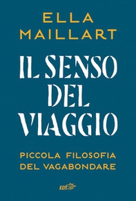 Il senso del viaggio. Piccola filosofia del vagabondare - Librerie.coop Il senso del viaggio. Piccola filosofia del vagabondare - Librerie.coop