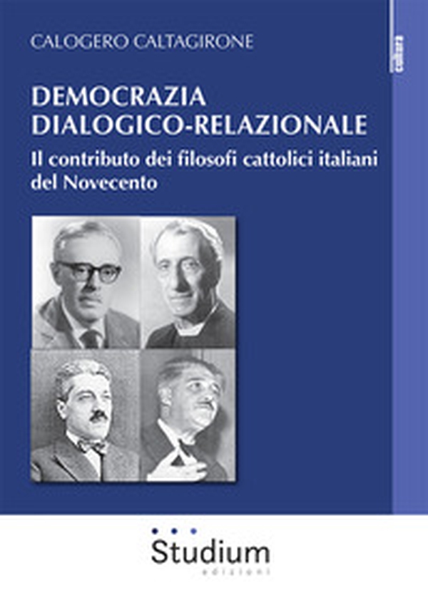 Democrazia dialogico-relazionale. Il contributo dei filosofi cattolici italiani del Novecento - Librerie.coop Democrazia dialogico-relazionale. Il contributo dei filosofi cattolici italiani del Novecento - Librerie.coop